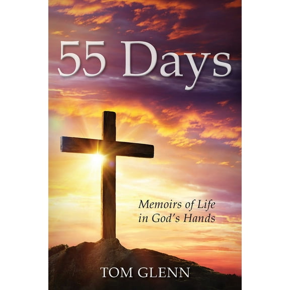 55 Days: Memoirs of Life in God's Hands, (Paperback)