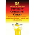 thumbnail image 1 of 55 Recetas de Jugos para Prevenir y Combatir el Cancer: Estimule Su Sistema Inmune, Mejore Su Digestión y Hágase Más Sal, (Paperback), 1 of 1