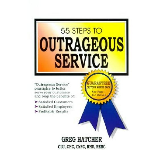 Pre-Owned 55 Steps to Outrageous Service (Hardcover) 0967605504 9780967605500