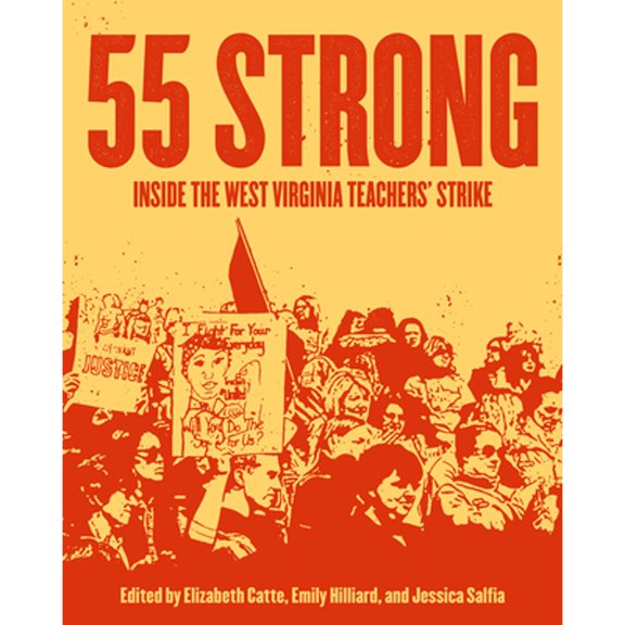 Pre-Owned 55 Strong: Inside the West Virginia Teachers' Strike (Paperback) 1948742268 9781948742269