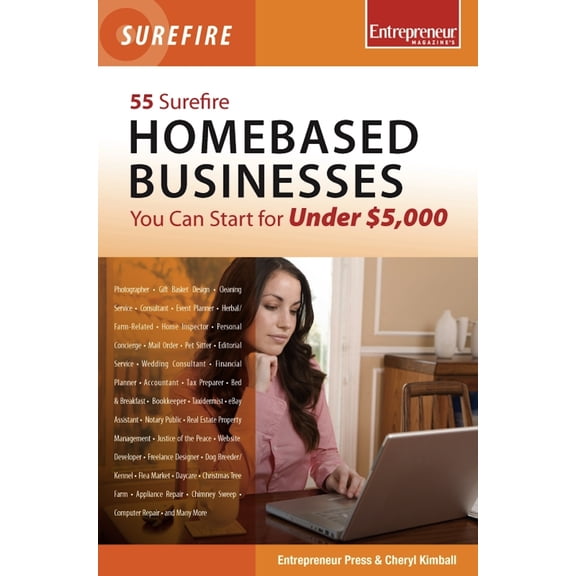 Pre-Owned 55 Surefire Homebased Businesses You Can Start for Under $5,000