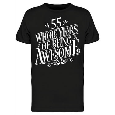 55 Whole Years Of Being Awesome T-Shirt Men -Image by Shutterstock, Male Small