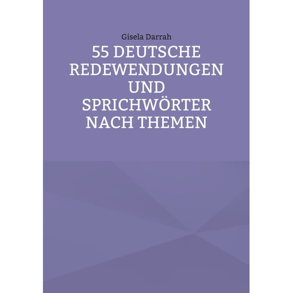 55 deutsche Redewendungen und Sprichwörter nach Themen, (Paperback)