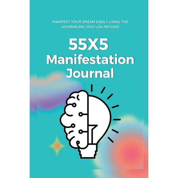 55x5 Manifestation Journal: Law of Attraction Workbook for 555 Manifestation Technique 555 Manifestation Challenge Journ, (Paperback)