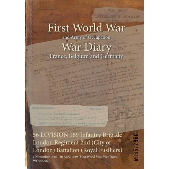 56 Division 169 Infantry Brigade London Regiment 2nd (city Of London) Battalion (royal Fusiliers)