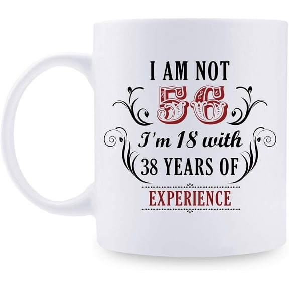 56th Birthday Gifts for Women Men - I''m Not 56 I''m 18 with 38 Years of Experience Mug - 56 Year Old Present Ideas for Wife, Husband, Mom, Dad, Sisters, Brothers, Friends, Coworkers - 11 oz