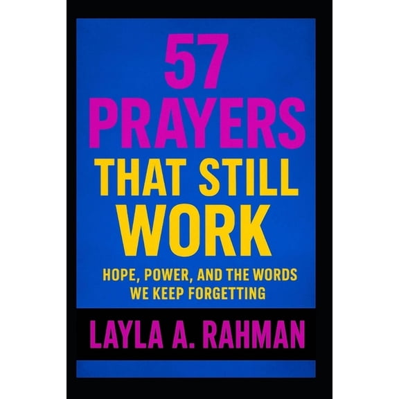57 Prayers That Still Work: Hope, Power, and the Words We Keep Forgetting, (Paperback)