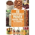 thumbnail image 1 of Pre-Owned 57 Scientifically-Proven Survival Foods to Stockpile: How to Maximize Your Health With Everyday Shelf-Stable Grocery Store Foods, Bulk Foods, And Superfoods, 1 of 1