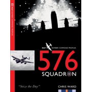 Bomber Command Squadron Profiles 576 Squadron RAF Bomber Command Squadron Profiles, Book 36, Paperback