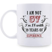 57th Birthday Gifts for Women Men - I''m Not 57 I''m 18 with 39 Years of Experience Mug - 57 Year Old Present Ideas for Wife, Husband, Mom, Dad, Sisters, Brothers, Friends, Coworkers - 11 oz