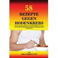 thumbnail image 1 of 58 Rezepte gegen Hodenkrebs: Beuge Hodenkrebs vor und bekämpfe ihn auf natürliche Weise mit diesen vitaminhaltigen Geric, (Paperback), 1 of 1