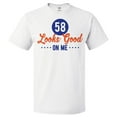 thumbnail image 1 of 58th Birthday Gift For 58 Year Old Looks Good On Me T Shirt Gift, 1 of 2