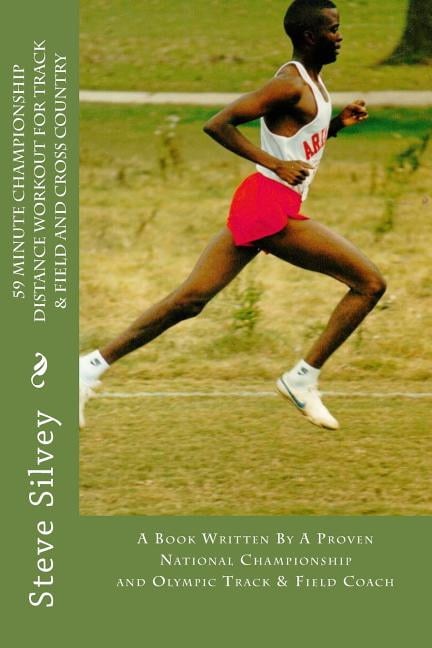 59 Minute Championship Distance Workout for Track & Field and Cross Country: A book written by a proven National Championship and Olympic Track & Field Coach (Paperback)