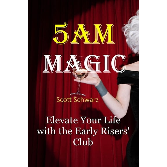 5AM Magic: Elevate Your Life with The Early Risers' Club, (Paperback)