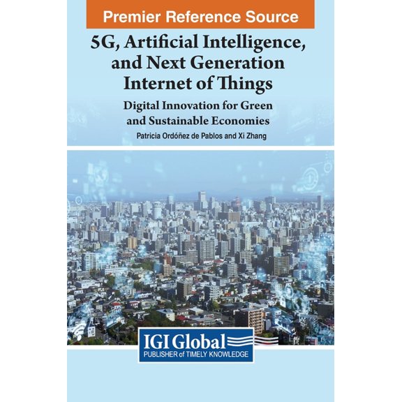 5G, Artificial Intelligence, and Next Generation Internet of Things: Digital Innovation for Green and Sustainable Econom, (Hardcover)