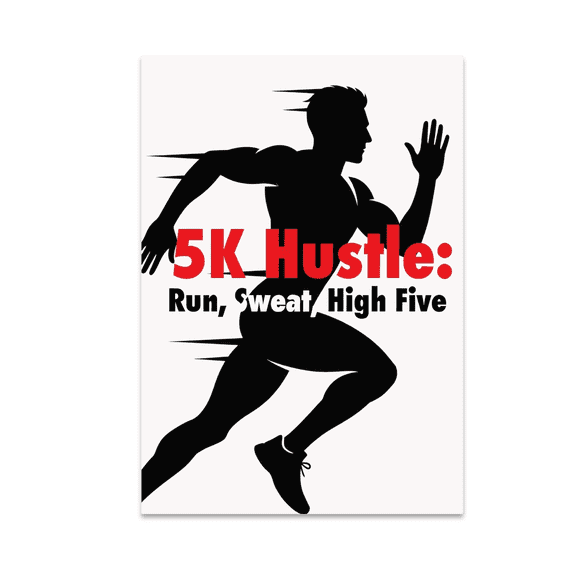 5K Hustle: Run, Sweat, High Five - Runner Enthusiast - 13x19 Poster Print