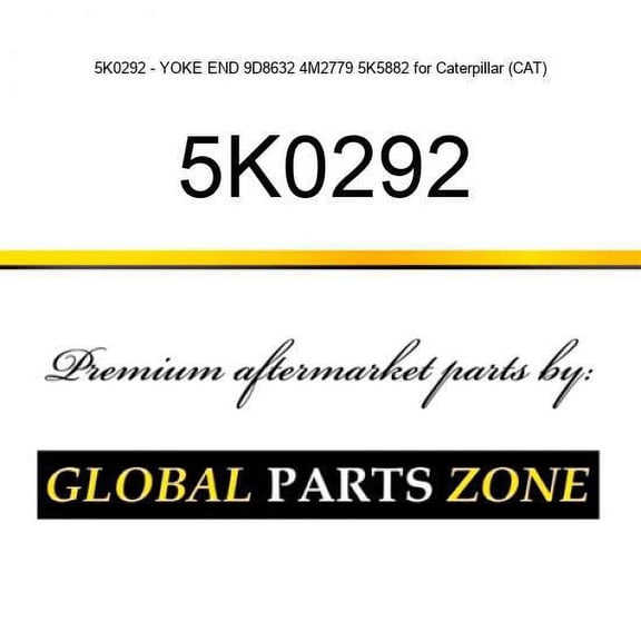 5K0292 - YOKE END 9D8632 4M2779 5K5882 for Caterpillar (CAT)