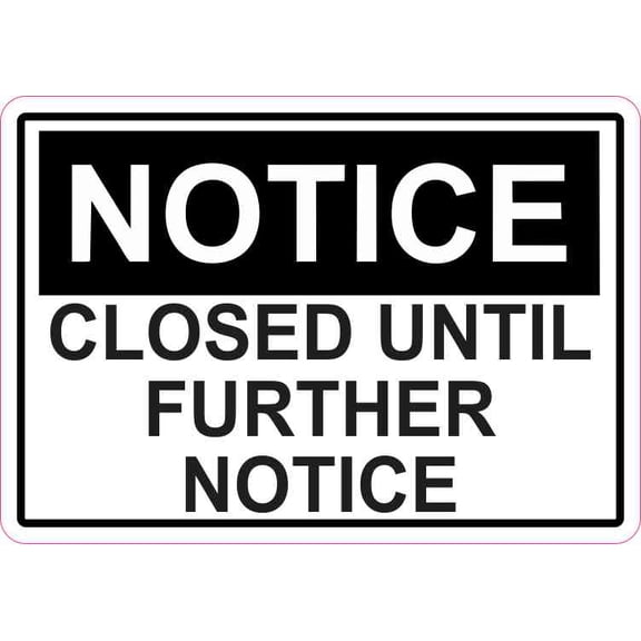 5in x 3.5in Closed Until Further Notice Sticker Vinyl Business Sign Decal