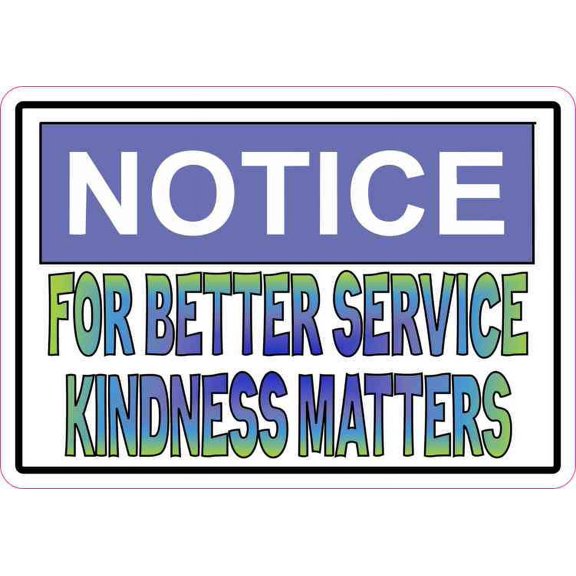 5in x 3.5in For Better Service Kindness Matters Magnet Magnetic Vinyl Sign