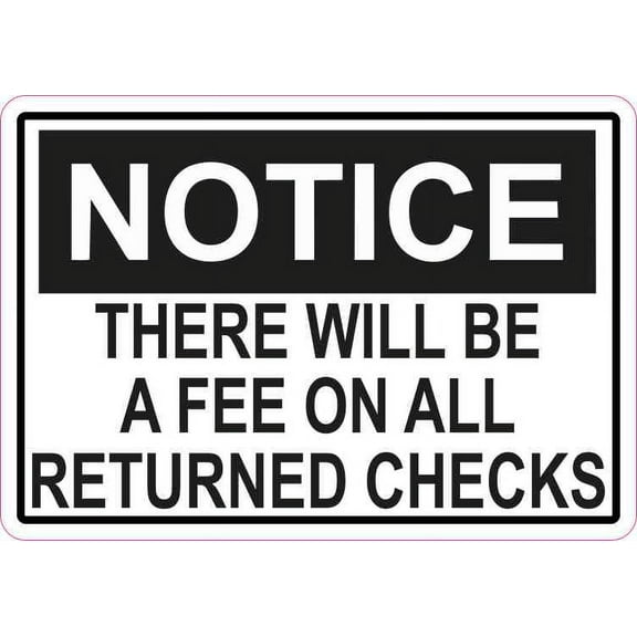 5in x 3.5in Notice There Will Be A Fee On All Returned Checks Sticker Vinyl Sign