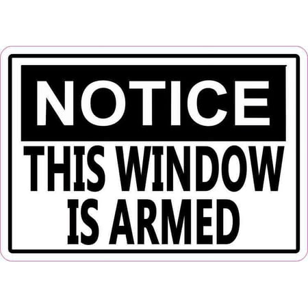 5in x 3.5in Notice This Window Is Armed Sticker Vinyl Sign Decal Stickers