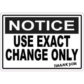5in x 3.5in Notice Use Exact Change Only Sticker Vinyl Business