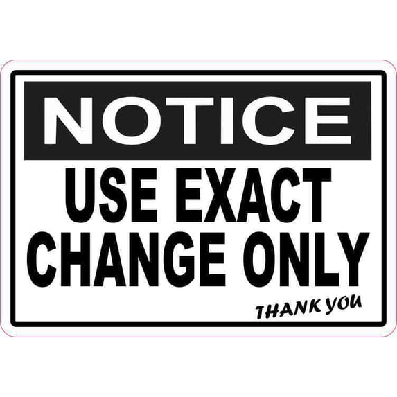 5in x 3.5in Notice Use Exact Change Only Sticker Vinyl Business