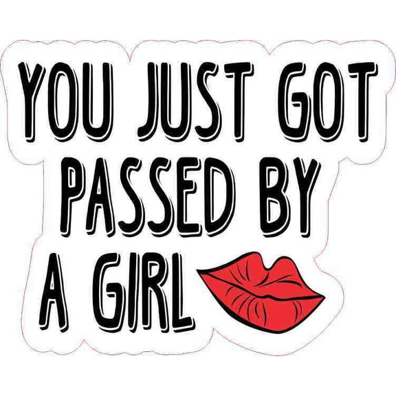 5in x 4in You Just Got Passed by a Girl Sticker