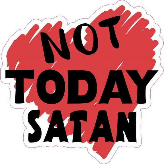 5in x 5in Not Today Satan Sticker