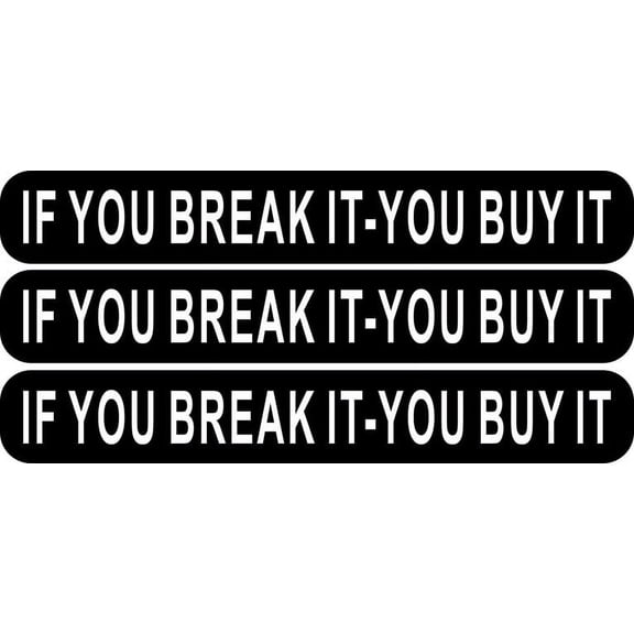 5in x .6in If You Break It You Buy It Stickers