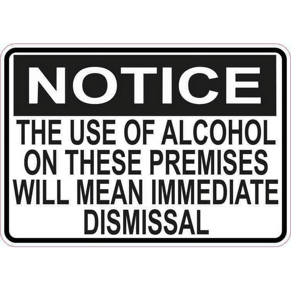 5inx3.5in Notice Use of Alcohol Will Mean Immediate Dismissal Sticker Sign