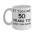 thumbnail image 1 of 5oth birthday gift tags - It Took Me 50 Years To Look This Good - Best 50th Birthday Gifts for family Ceramic Cup White, Funny Mugs Gift Ideas 11 Oz, 1 of 2