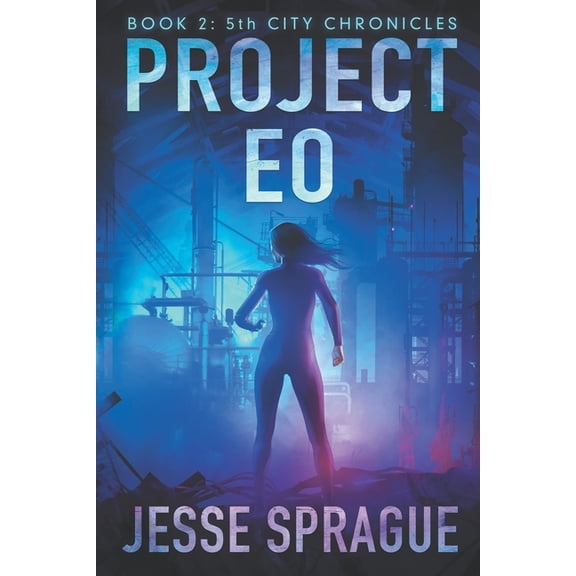 5th City Chronicles: Project Eo: Book 2 in the 5th City Chronicles (Paperback)