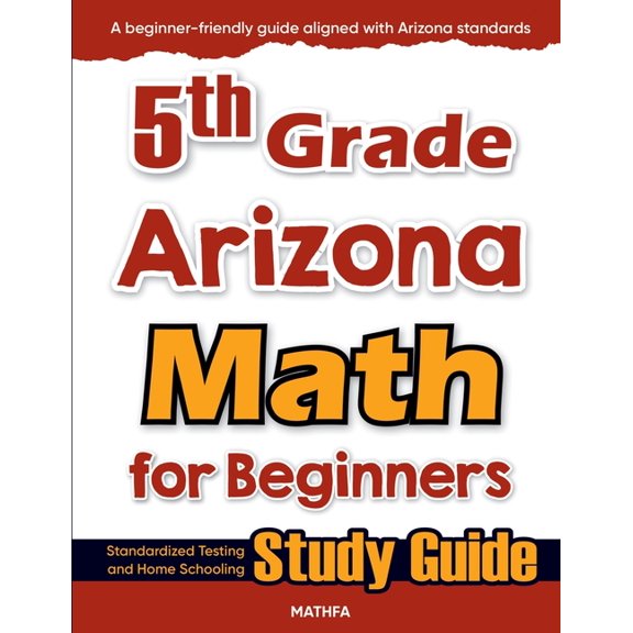 5th Grade Arizona Math for Beginners: Standardized Testing and Home Schooling Study Guide, (Paperback)