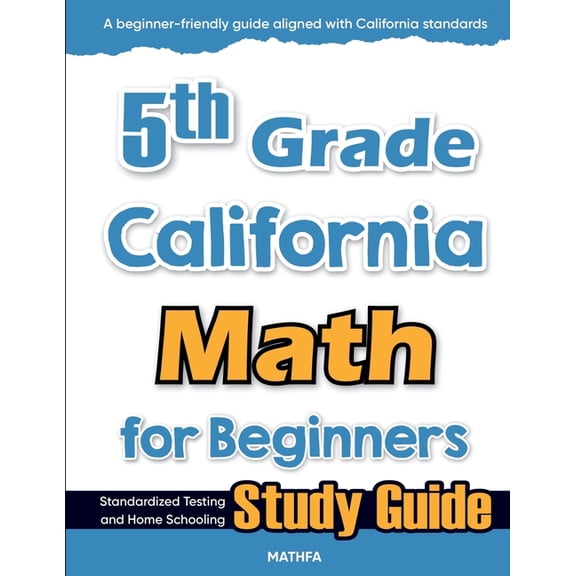 5th Grade California Math for Beginners: Standardized Testing and Home Schooling Study Guide, (Paperback)