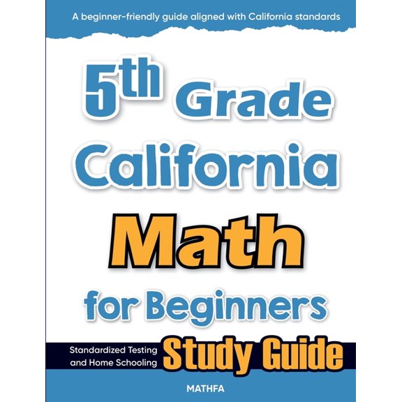 5th Grade California Math for Beginners: Standardized Testing and Home Schooling Study Guide, (Paperback)