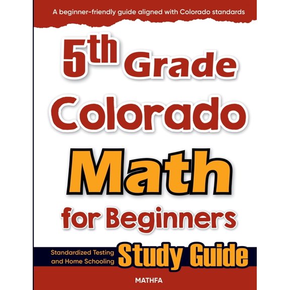 5th Grade Colorado Math for Beginners: Standardized Testing and Home Schooling Study Guide, (Paperback)