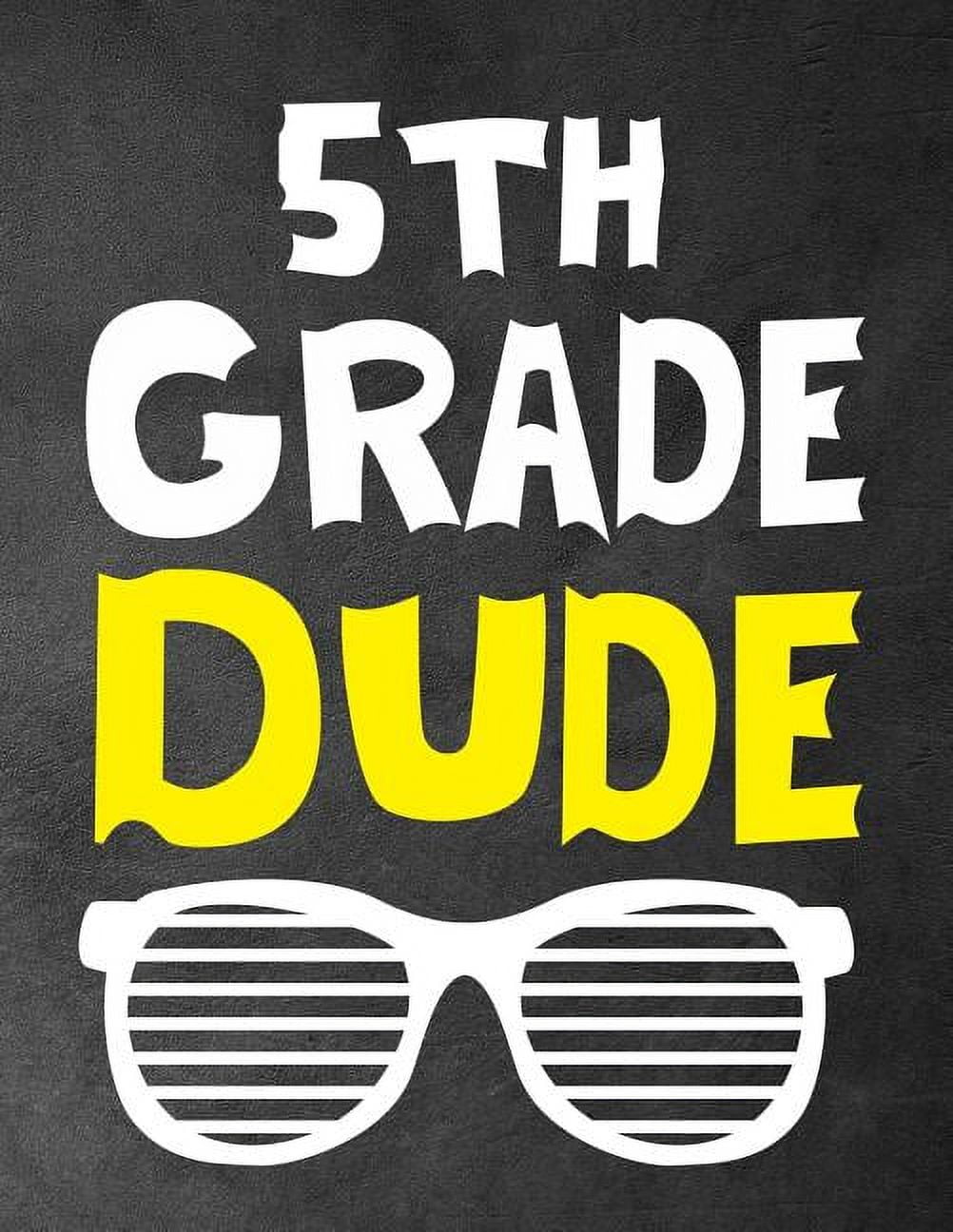 5th Grade Dude: Funny Back To School notebook, Gift For Girls and Boys,109 College Ruled Line Paper, Cute School Noteboo, (Paperback)