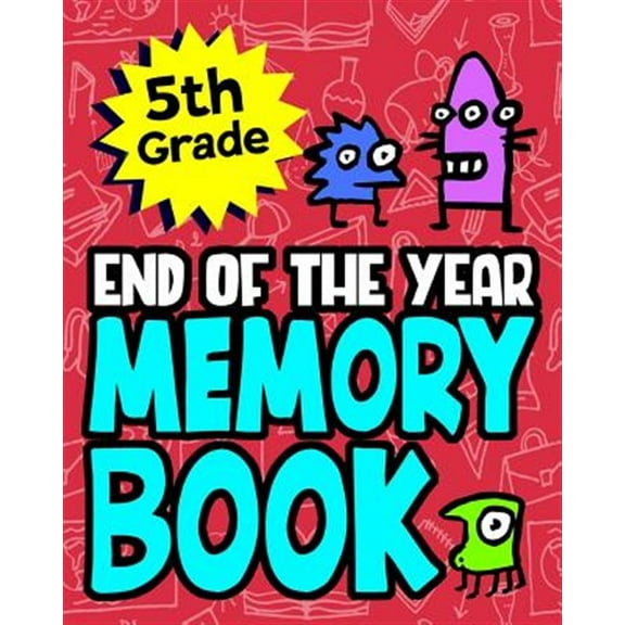 5th Grade End of the Year Memory Book: Great End of the School Year Gift For Boys or Girls Makes A Special Gift For Students