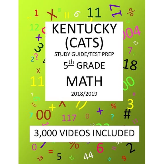 5th Grade KENTUCKY CATS, 2019 MATH, Test Prep: 5th Grade KENTUCKY COMMONWEALTH ACCOUNTABILITY TESTING SYSTEM TEST 2019 MATH Test Prep/Study Guide (Paperback)