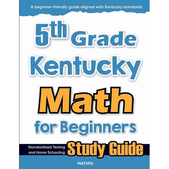 5th Grade Kentucky Math for Beginners: Standardized Testing and Home Schooling Study Guide, (Paperback)