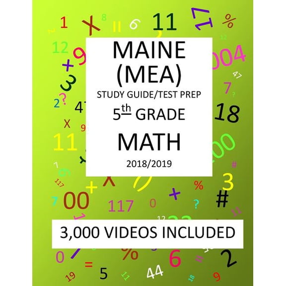 5th Grade MAINE MEA TEST, 2019 MATH, Test Prep: : 5th Grade MAINE EDUCATIONAL ASSESSMENT TEST 2019 MATH Test Prep/Study Guide (Paperback)