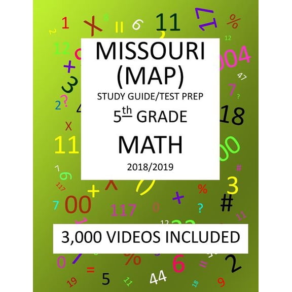 5th Grade MISSOURI MAP, 2019 MATH, Test Prep: 5th Grade MISSOURI ASSESSMENT PROGRAM TEST 2019 MATH Test Prep/Study Guide