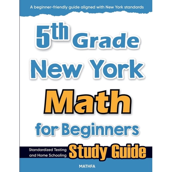 5th Grade New York Math for Beginners: Standardized Testing and Home Schooling Study Guide, (Paperback)