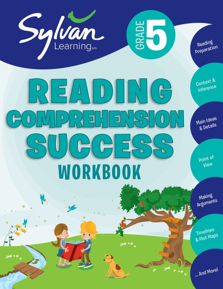 SYLVAN LEARNING 5th Grade Reading Comprehension Success Workbook: Reading and Preparation, Context and Indifference, Main Ideas and Details, Point of View, Making Arguments, Timelines, Plot Maps, and More (Workbo...