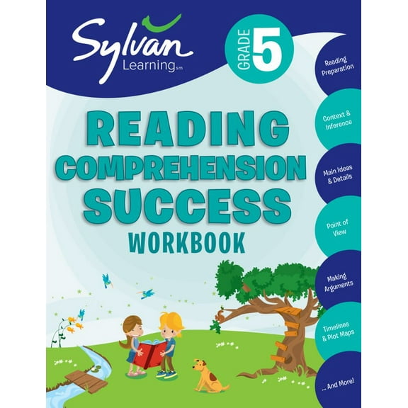 SY SYLVAN LEARNING STAFF: 5th Grade Reading Comprehension Success Workbook: Reading and Preparation, Context and Indifference, Main Ideas and Details, Point of View, Making Arguments, Timelines, ...