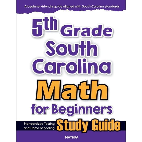 5th Grade South Carolina Math for Beginners: Standardized Testing and Home Schooling Study Guide, (Paperback)