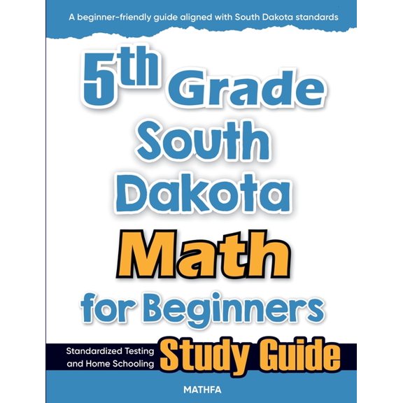 5th Grade South Dakota Math for Beginners: Standardized Testing and Home Schooling Study Guide, (Paperback)