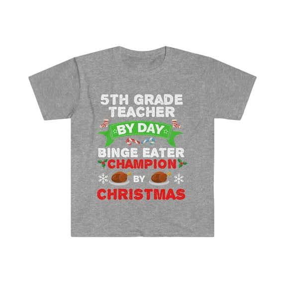 5th Grade Teacher by day Binge Eater by Christmas Unisex T-shirt S-3XL