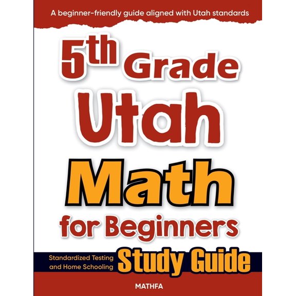 5th Grade Utah Math for Beginners: Standardized Testing and Home Schooling Study Guide, (Paperback)